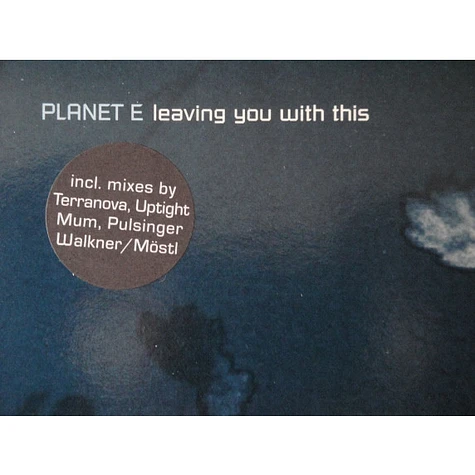 Planet E - Leaving You With This