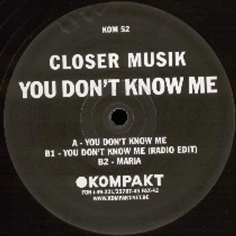 Closer Musik - You Don't Know Me