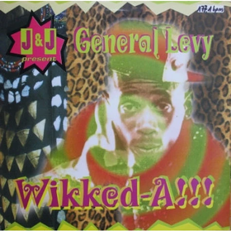 J & J Presents General Levy - Wikked-A!!!