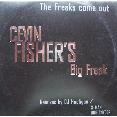 Cevin Fisher's Big Freak - The Freaks Come Out