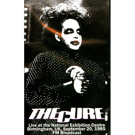 Cure - Live At The National Exhibition Centre Birmingham 1985