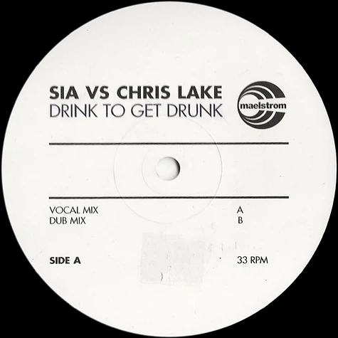 Sia Vs. Chris Lake - Drink To Get Drunk