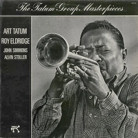 Art Tatum / Roy Eldridge / John Simmons / Alvin Stoller - The Tatum Group Masterpieces