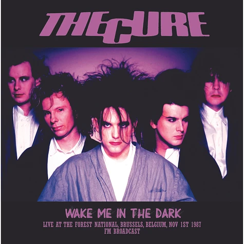 The Cure - Wake Me In The Dark: Live At The Forest National Brussels 1987