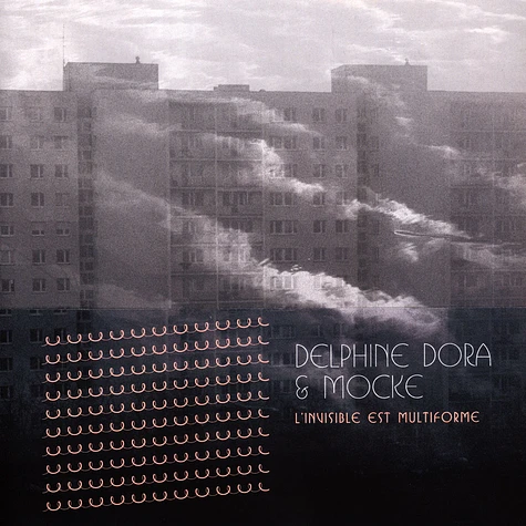 Delphine Dora & Mocke - L'invisible Est Multiforme