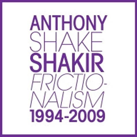 Anthony Shakir - Frictionalism 1994-2009