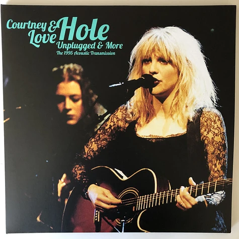 Courtney Love & Hole - Unplugged & More: The 1995 Acoustic Transmission
