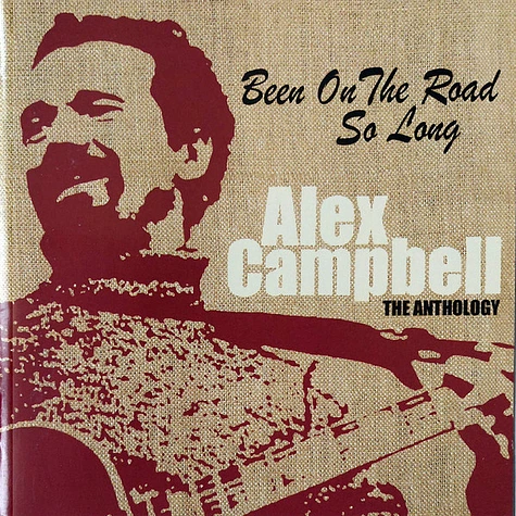 Alex Campbell - Been On The Road So Long (The Alex Campbell Anthology)