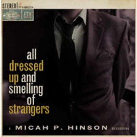 Micah P. Hinson - All Dressed Up And Smelling Of Strangers