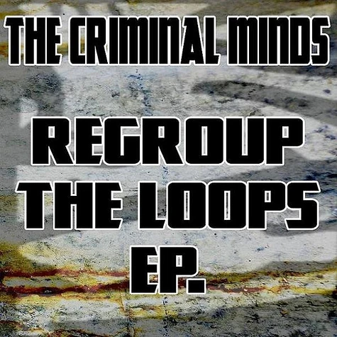 The Criminal Minds - Regroup The Loops EP.