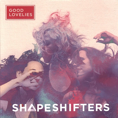 Good Lovelies - Shapeshifters