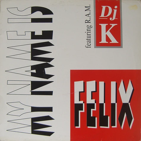 DJ K Featuring R.A.M. - My Name Is Felix
