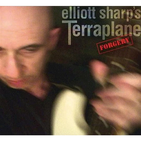 Elliott Sharp's Terraplane - Forgery