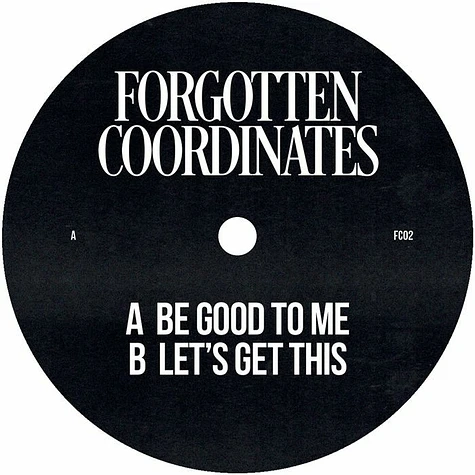 Forgotten Coordinates - Be Good To Me & Let's Get This