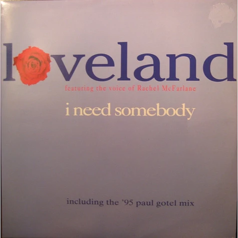 Loveland Featuring The Voice Of Rachel McFarlane - I Need Somebody