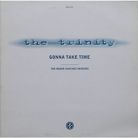 The Trinity - Gonna Take Time (The Roger Sanchez Remixes)