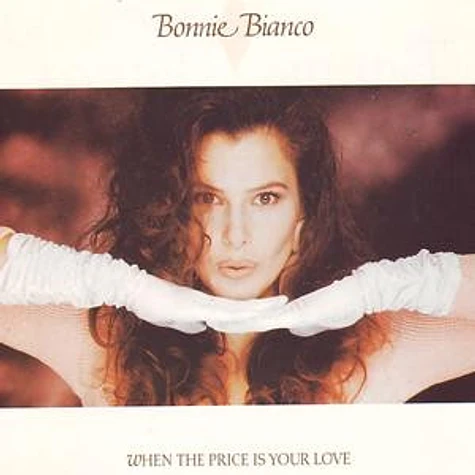 Bonnie Bianco - When The Price Is Your Love