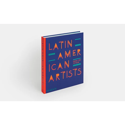 Phaidon Editors - Latin American Artists: From 1785 To Now