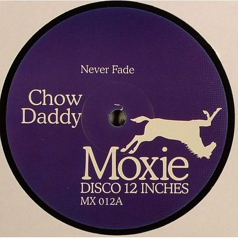 Chow Daddy - Never Fade