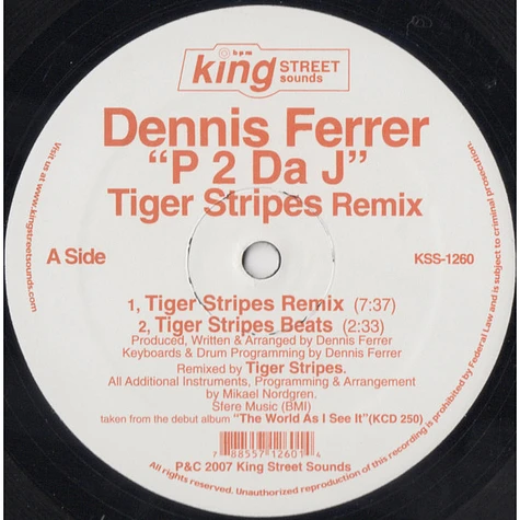 Dennis Ferrer - P 2 Da J (Tiger Stripes Remixes)