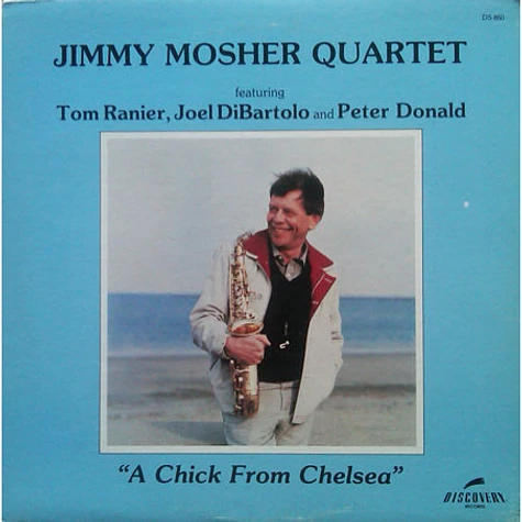 Jimmy Mosher Quartet Featuring Tom Ranier, Joel DiBartolo And Peter Donald - A Chick From Chelsea