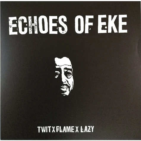 Twit One x Flame x Lazy Jones - Echoes Of Eke