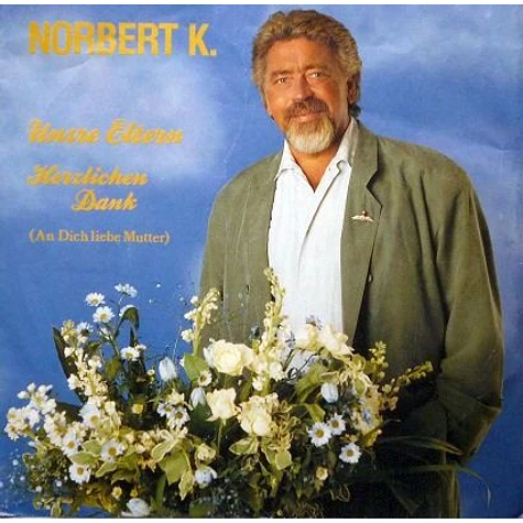 Norbert K. - Unsre Eltern / Herzlichen Dank (An Dich Liebe Mutter)