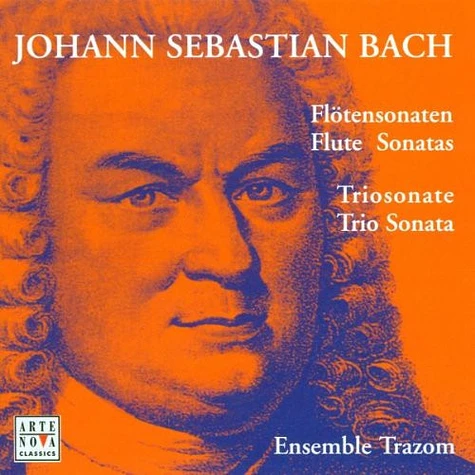 Johann Sebastian Bach / Ensemble Trazom - Flötensonaten - Flute Sonatas / Triosonate - Trio Sonata