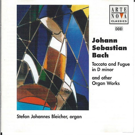 Johann Sebastian Bach - Stefan Johannes Bleicher - Toccata And Fugue In D Minor And Other Organ Works