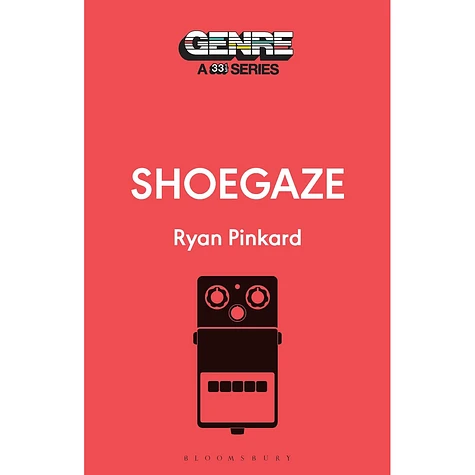 Ryan Pinkard - Genre: A 33 1/3 Series - Shoegaze