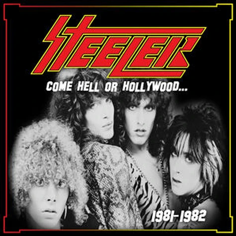 Steeler - Come Hell Or Hollywood 1981-1982 Yellow Vinyl Edition