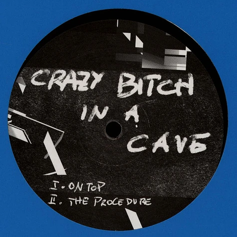 Crazy Bitch In A Cave / Hard Ton - Split