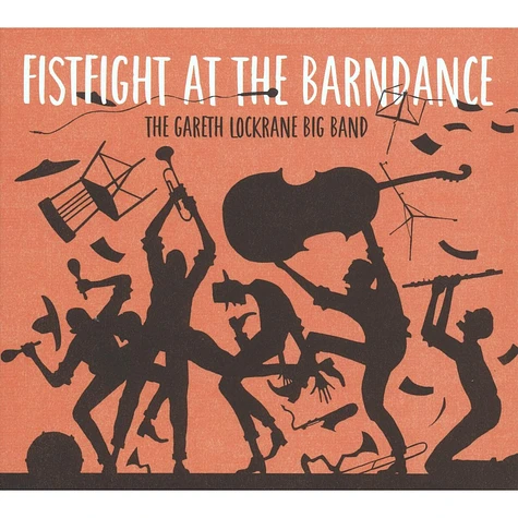 The Gareth Lockrane Big Band - Fistfight At The Barndance - Deluxe Edition