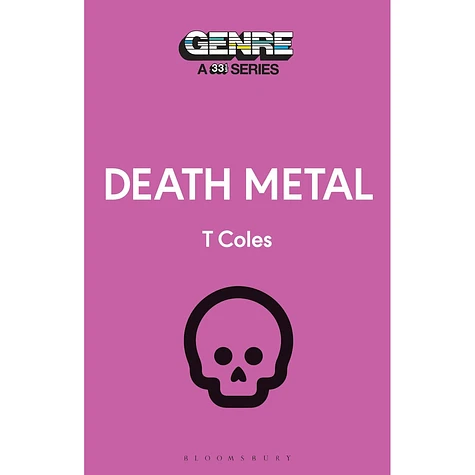 T Coles - Genre: A 33 1/3 Series - Death Metal