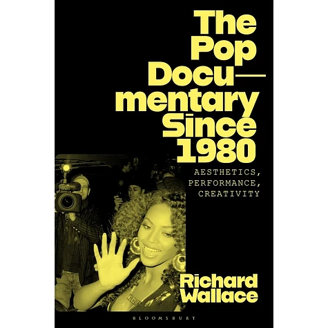 Richard Wallace - The Pop Documentary Since 1980: Aesthetics, Performance, Creativity