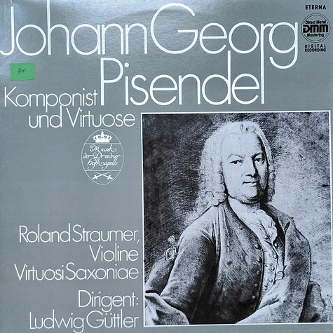 Johann Georg Pisendel - Roland Straumer, Virtuosi Saxoniae Dirigent Ludwig Güttler - Johann Georg Pisendel - Komponist Und Virtuose