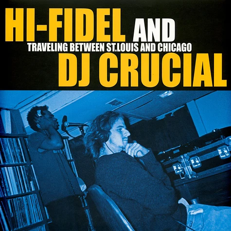 Hi-Fidel And DJ Crucial - Traveling Between St. Louis And Chicago Yellow Vinyl Edition