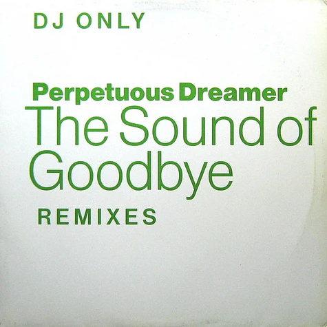 Perpetuous Dreamer - The Sound Of Goodbye (Remixes)