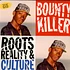 Bounty Killer - Roots, Reality & Culture