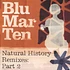 Blu Mar Ten - Natural History Remixes Part 2