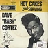 Dave Baby Cortez - Hot Cakes - 1st Serving
