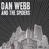 Dan Webb And The Spiders / Irish Handcuffs - Quiet Houses / Derail