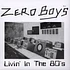 Zero Boys - Livin' In The 80's