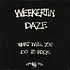Weekertn Daze - What Will You Do To Rock