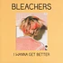 Bleachers (Jack Antonoff of Fun.) - I Wanna Get Better