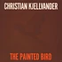 Christian Kjellvander - The Painted Bird / Lady Came From Bal