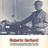 Roberto Gerhard - Electronic Explorations From His Studio + The BBC Radiophonic Workshop 1958-1967