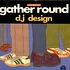 DJ Design - Gather Round