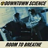 Downtown Science - Room To Breathe