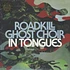 Roadkill Ghost Choir - In Tongues